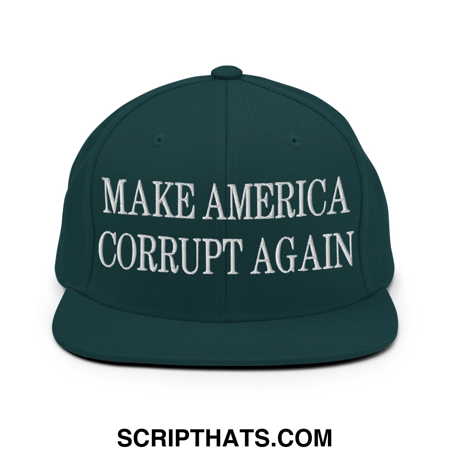 Make America Corrupt Again Embroidered Flat Bill Brim Snapback Hat Spruce