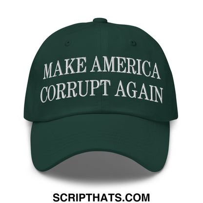 Make America Corrupt Again Embroidered Unstructured Dad Hat Spruce