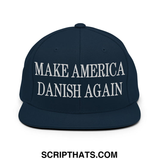 Make America Danish Again Embroidered Flat Bill Brim Snapback Hat Dark Navy