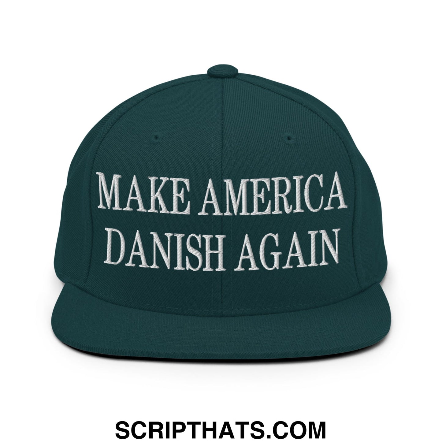 Make America Danish Again Embroidered Flat Bill Brim Snapback Hat Spruce
