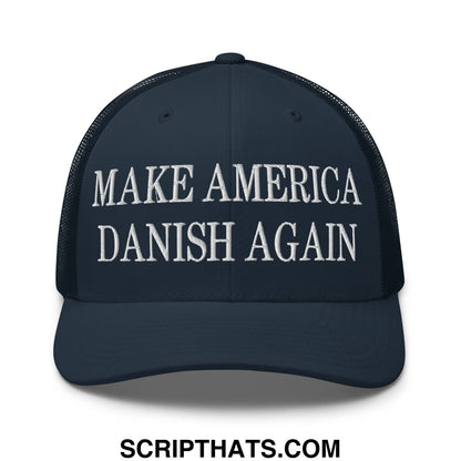 Make America Danish Again Embroidered Mesh Trucker Hat Navy