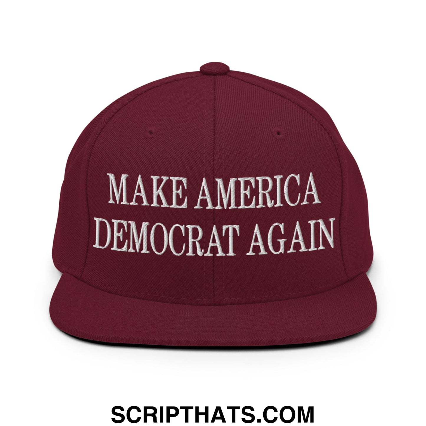 Maroon snapback hat with white embroidered make america democrat again text and flat bill brim design