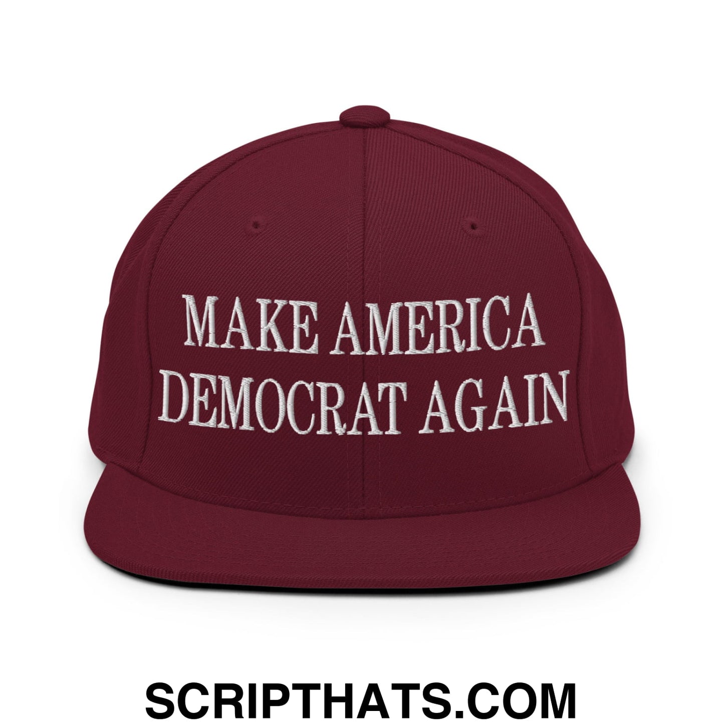 Make America Democrat Again Embroidered Flat Bill Brim Snapback Hat Maroon
