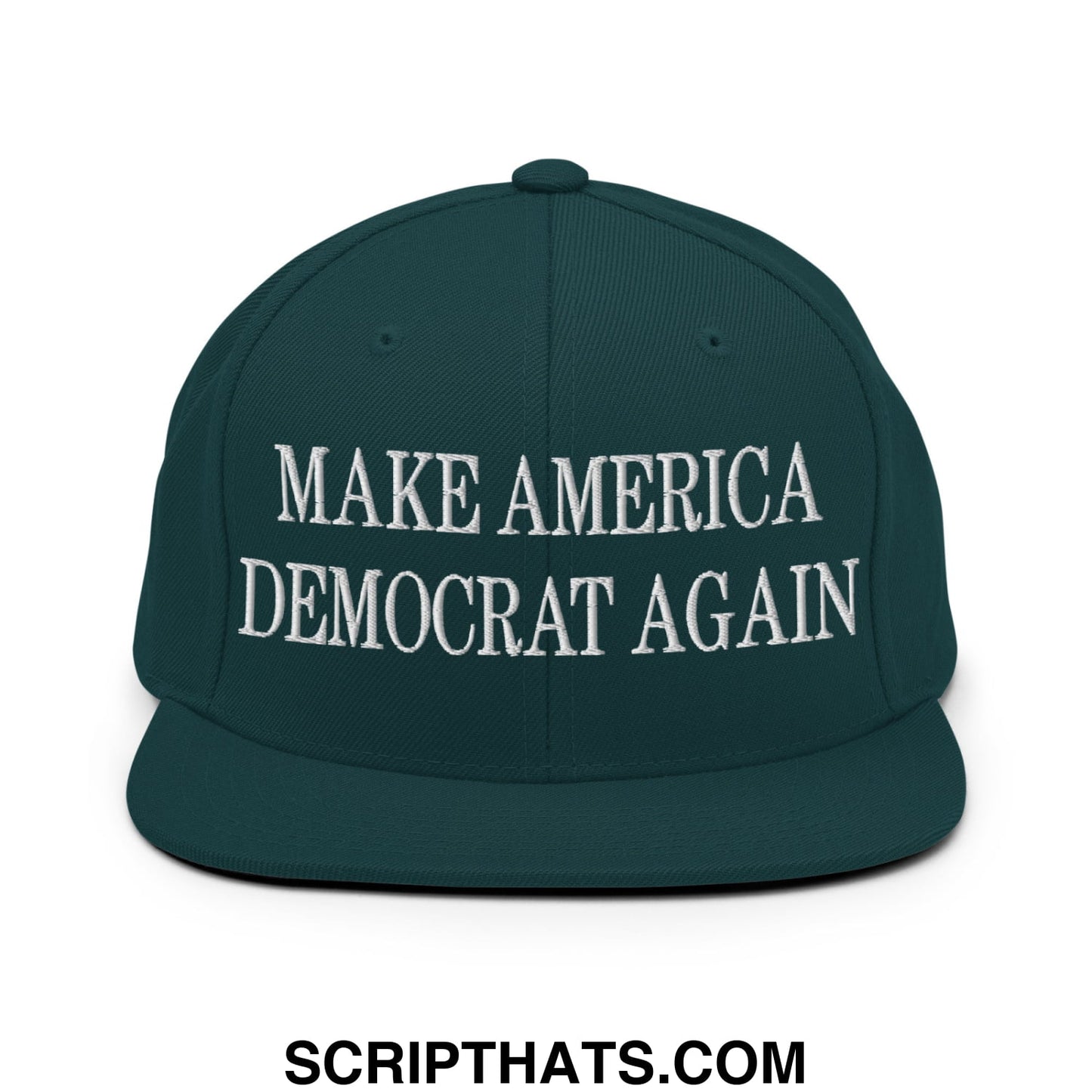 Dark green snapback cap with white embroidered make america democrat again text and flat bill brim design