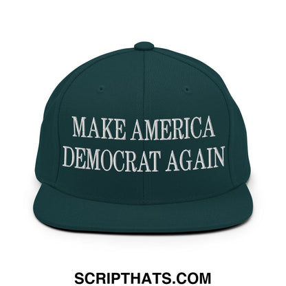 Dark green snapback cap with white embroidered make america democrat again text and flat bill brim design