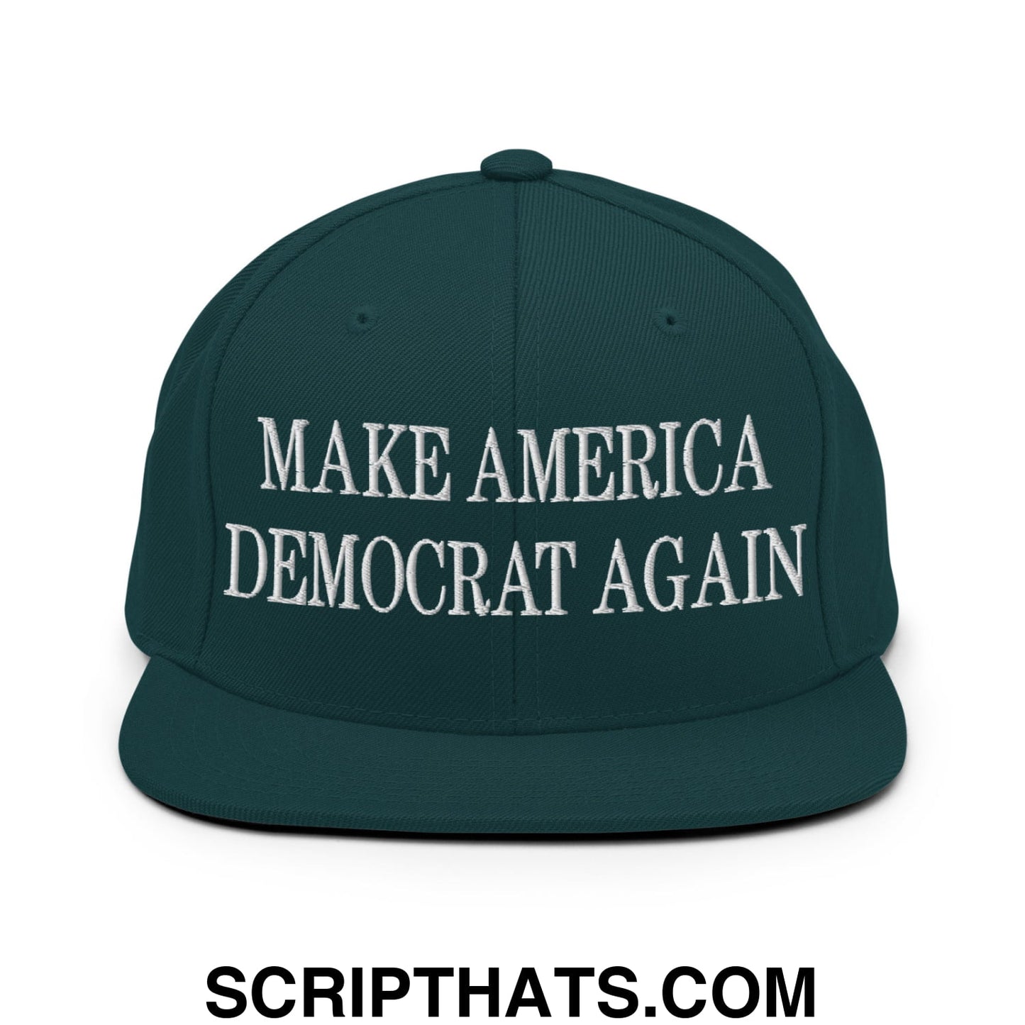Make America Democrat Again Embroidered Flat Bill Brim Snapback Hat Spruce