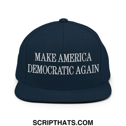 Make America Democratic Again Embroidered Flat Bill Brim Snapback Hat Dark Navy