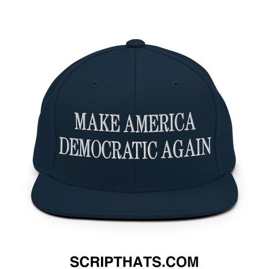 Make America Democratic Again Embroidered Flat Bill Brim Snapback Hat Dark Navy