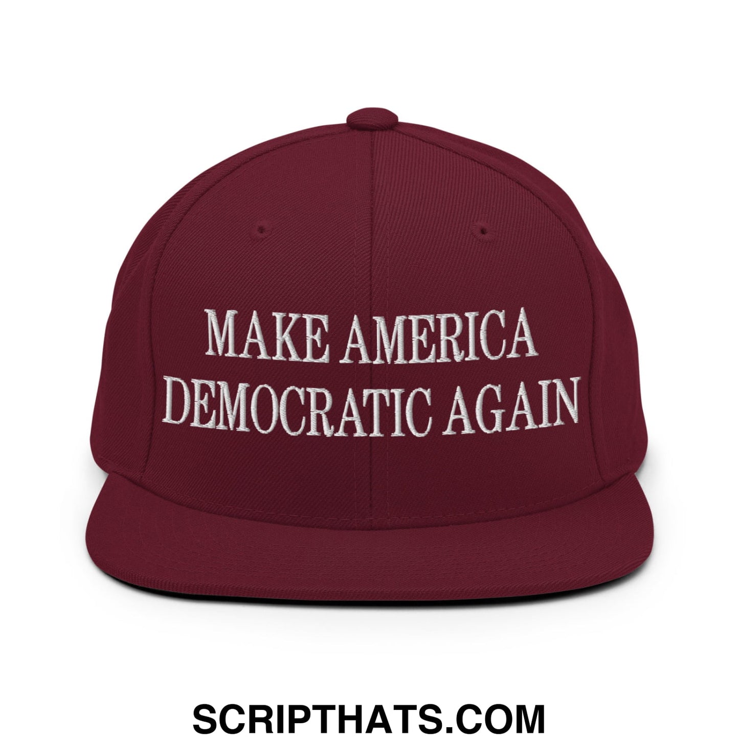Make America Democratic Again Embroidered Flat Bill Brim Snapback Hat Maroon