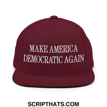Make America Democratic Again Embroidered Flat Bill Brim Snapback Hat Maroon