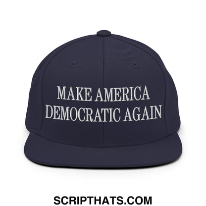 Make America Democratic Again Embroidered Flat Bill Brim Snapback Hat Navy