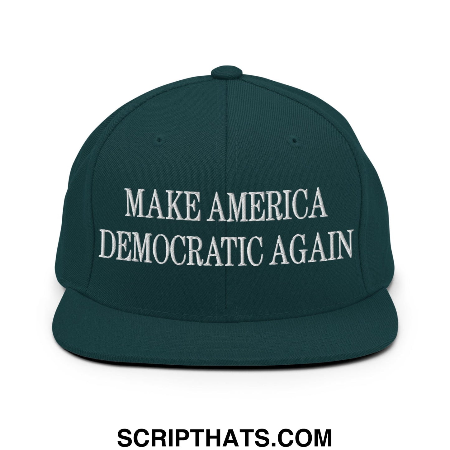 Make America Democratic Again Embroidered Flat Bill Brim Snapback Hat Spruce