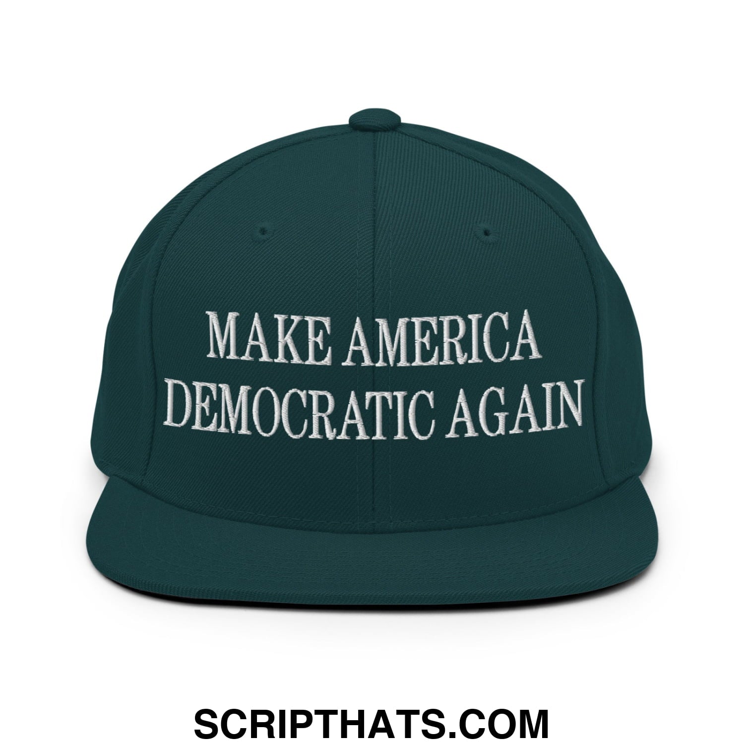 Make America Democratic Again Embroidered Flat Bill Brim Snapback Hat Spruce