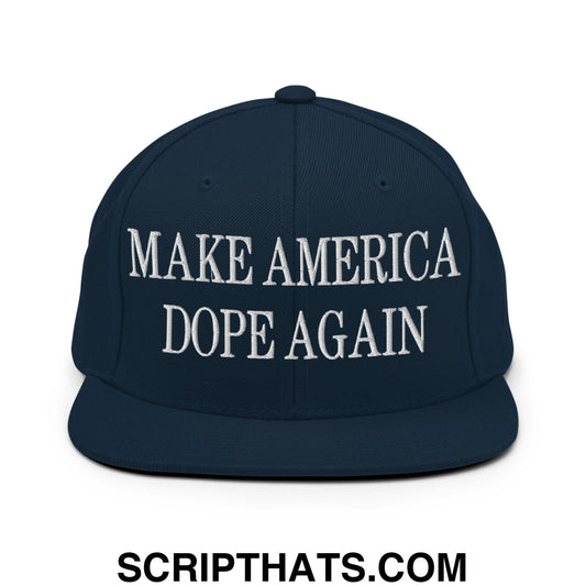 Make America Dope Again Embroidered Flat Bill Brim Snapback Hat Dark Navy