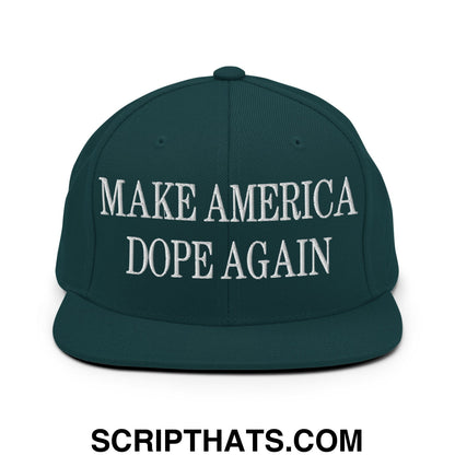 Dark green snapback cap with white embroidered make america dope again text and flat bill brim design