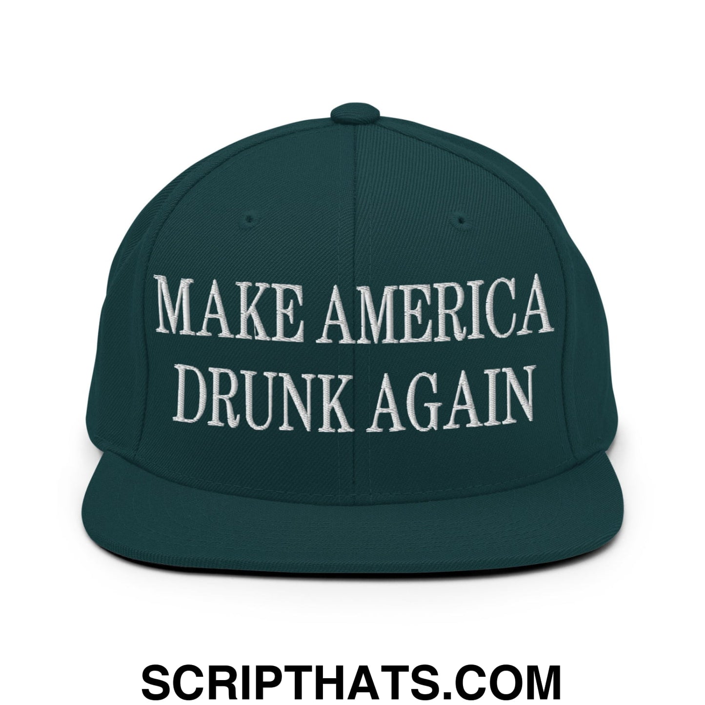 Dark green snapback cap with white embroidered make america drunk again text and flat bill brim design