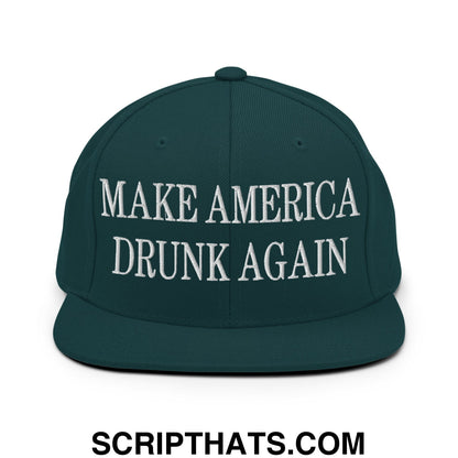 Dark green snapback cap with white embroidered make america drunk again text and flat bill brim design