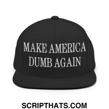 Make America Dumb Again Embroidered Flat Bill Brim Snapback Hat Black
