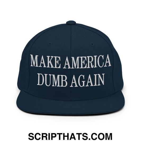 Make America Dumb Again Embroidered Flat Bill Brim Snapback Hat Dark Navy