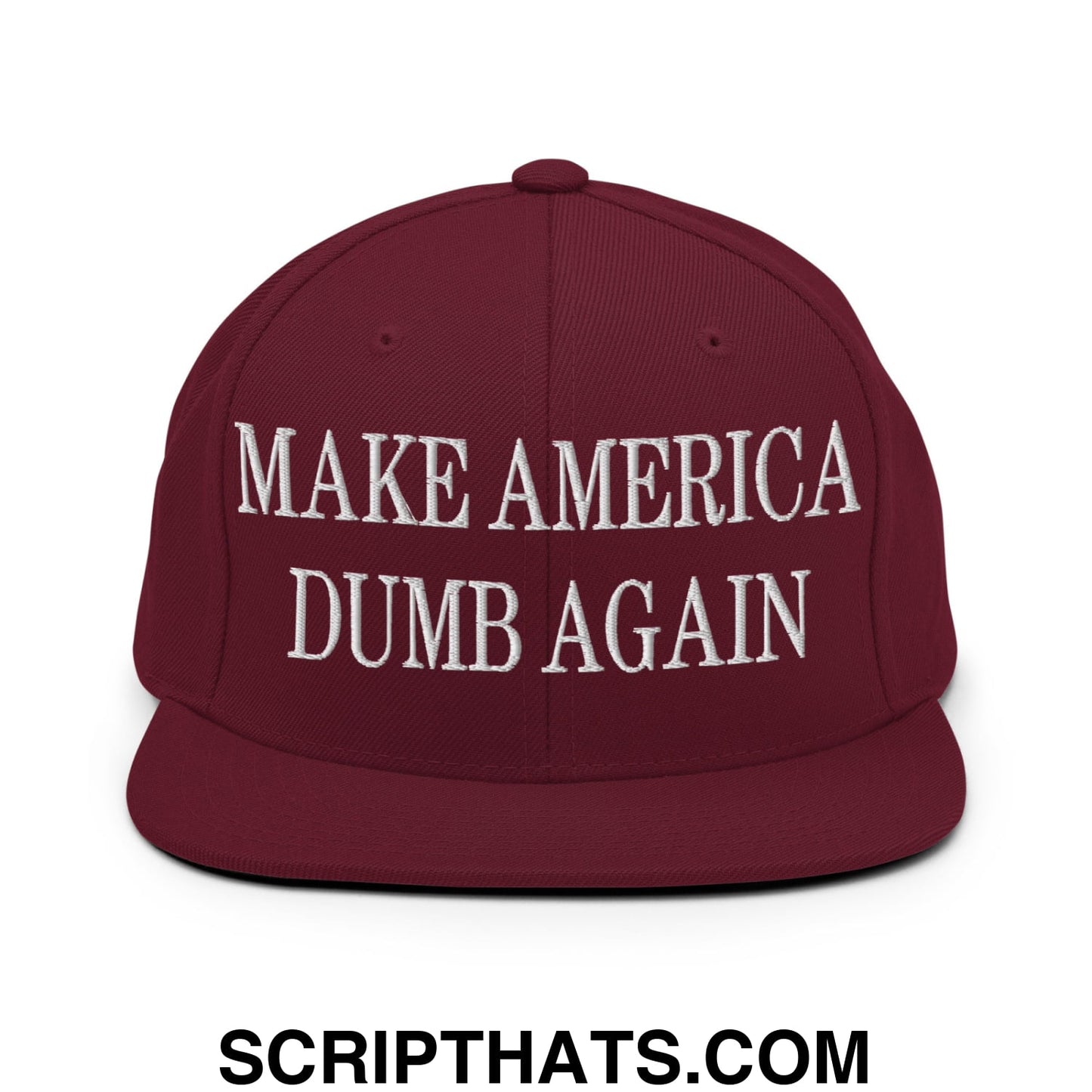 Make America Dumb Again Embroidered Flat Bill Brim Snapback Hat Maroon