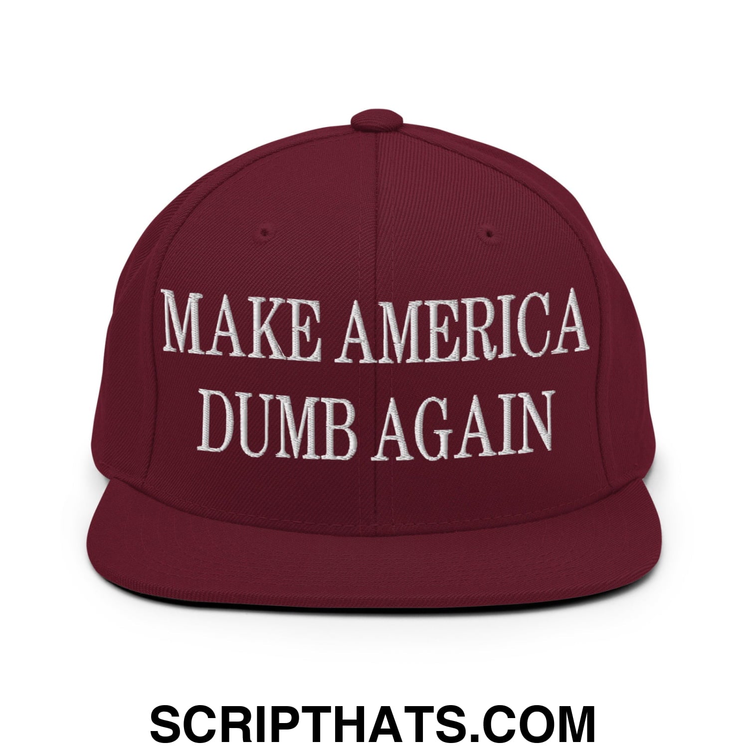 Make America Dumb Again Embroidered Flat Bill Brim Snapback Hat Maroon
