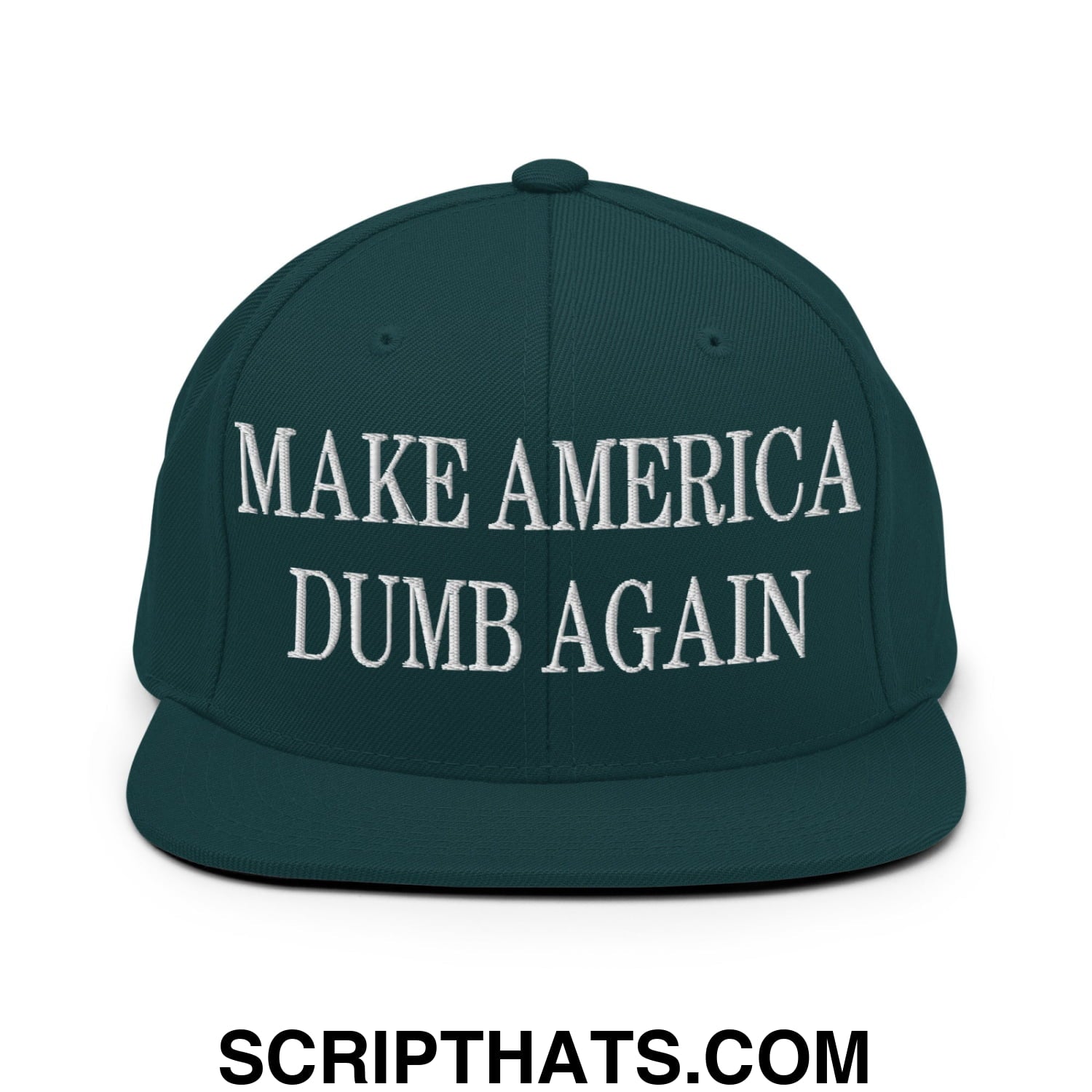 Make America Dumb Again Embroidered Flat Bill Brim Snapback Hat Spruce