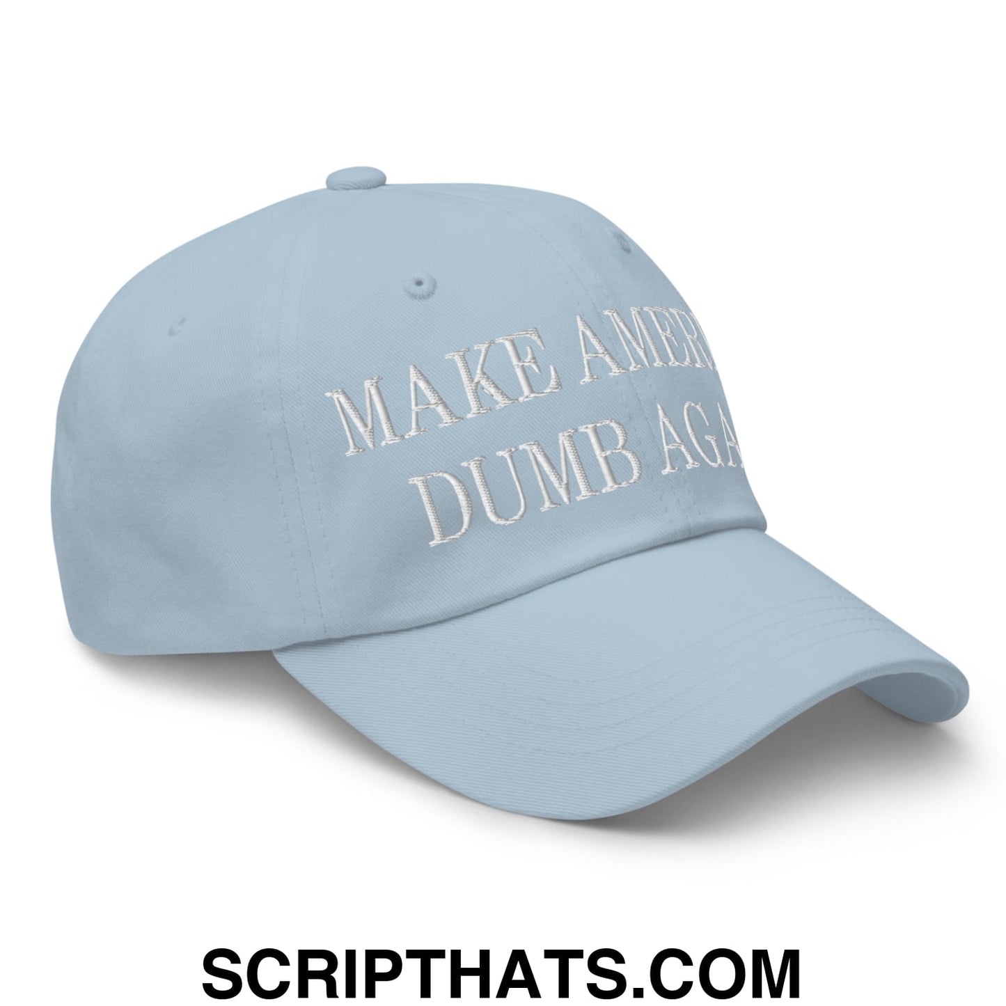 Make America Dumb Again Embroidered Unstructured Dad Hat Light Blue