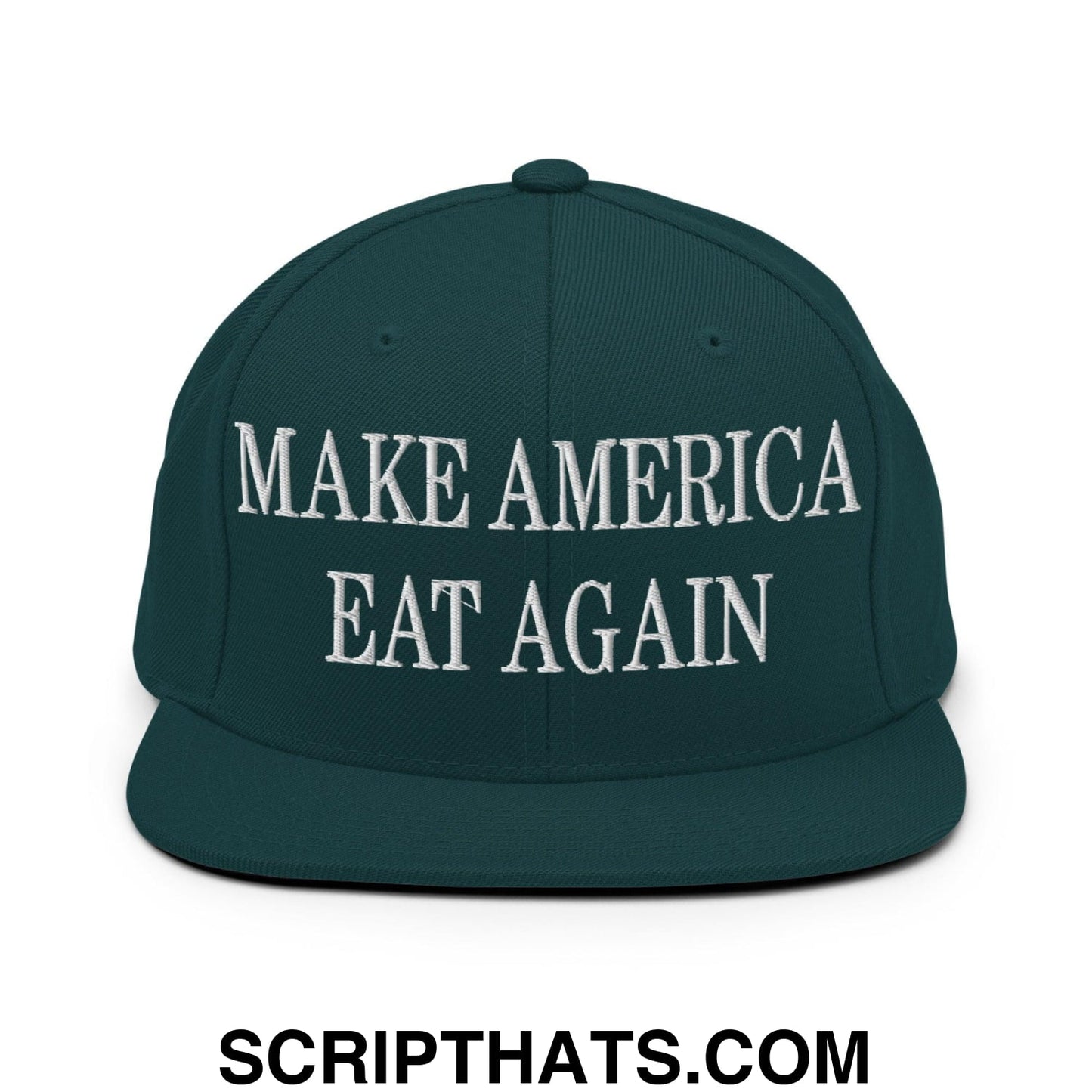 Make America Eat Again Embroidered Flat Bill Brim Snapback Hat Spruce