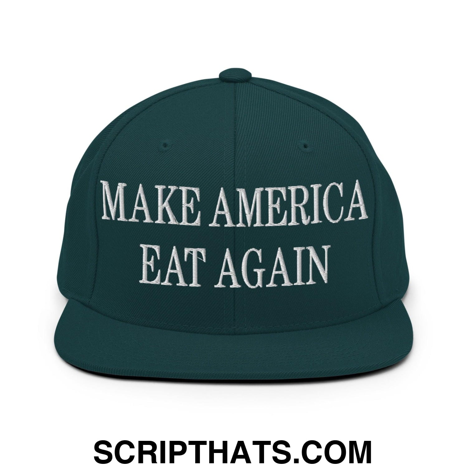 Make America Eat Again Embroidered Flat Bill Brim Snapback Hat Spruce