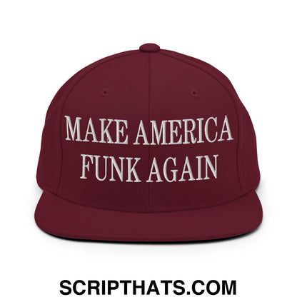 Maroon snapback cap with white embroidered make America funk again text and flat bill brim design