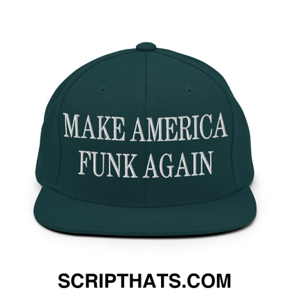 Dark green snapback cap with white embroidered make america funk again text and flat bill brim design