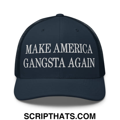 Dark navy blue mesh trucker hat with white embroidered make america gangsta again text on front panel