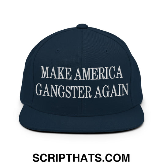 Navy blue snapback hat with white embroidered make america gangster again text and flat bill brim design