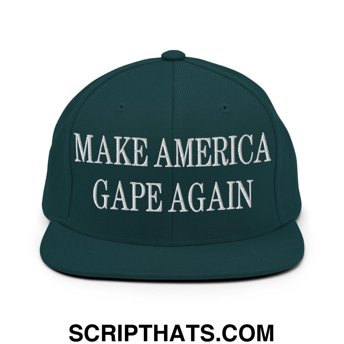 Make America Gape Again Embroidered Flat Bill Brim Snapback Hat Spruce