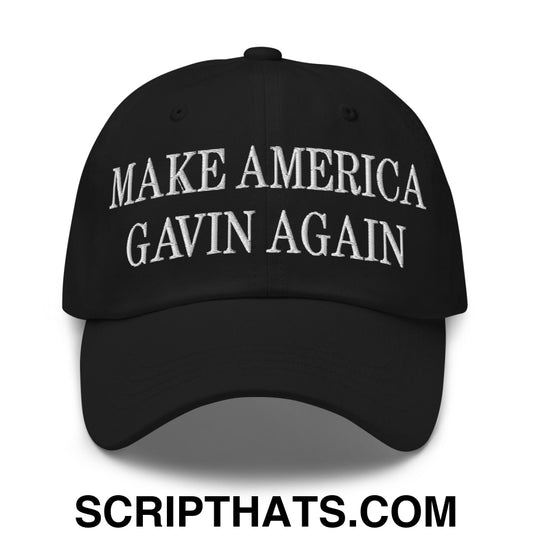 Make America Gavin Again Embroidered Unstructured Dad Hat Black