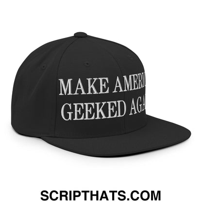 Black snapback hat with white embroidered make america geeked again text and flat bill brim design