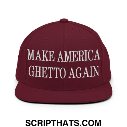 Make America Ghetto Again Embroidered Flat Bill Brim Snapback Hat Maroon
