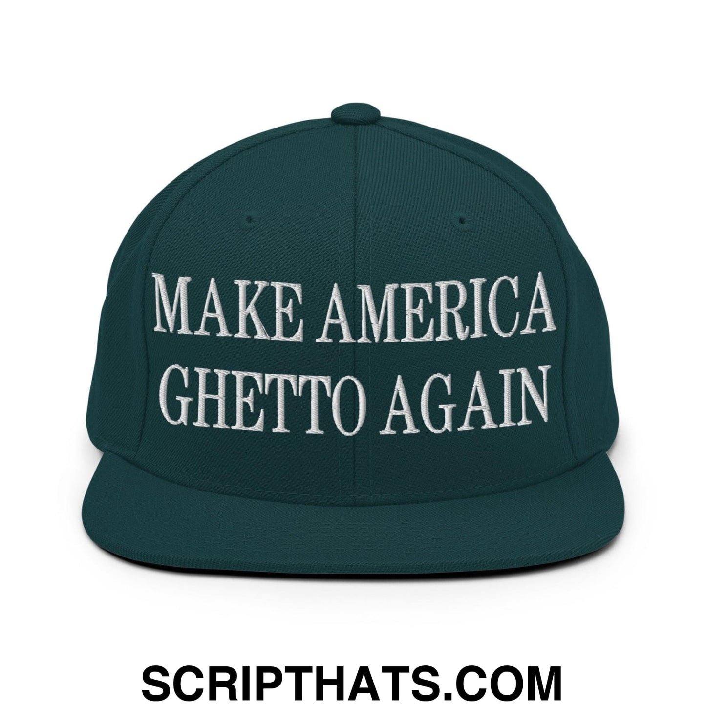 Make America Ghetto Again Embroidered Flat Bill Brim Snapback Hat Spruce