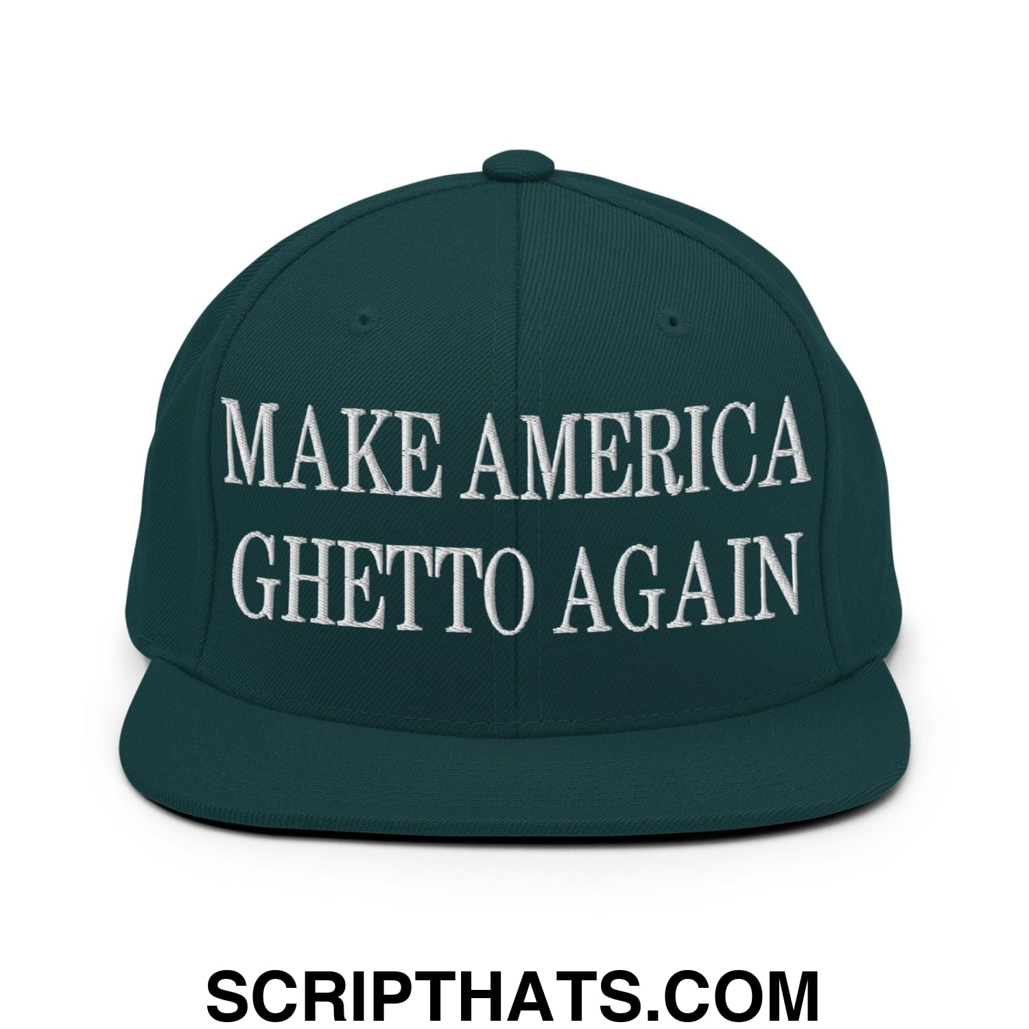 Make America Ghetto Again Embroidered Flat Bill Brim Snapback Hat Spruce