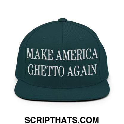 Make America Ghetto Again Embroidered Flat Bill Brim Snapback Hat Spruce