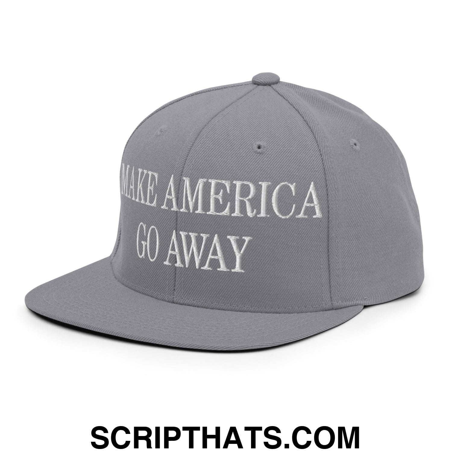 Make America Go Away Embroidered Flat Bill Brim Snapback Hat Silver