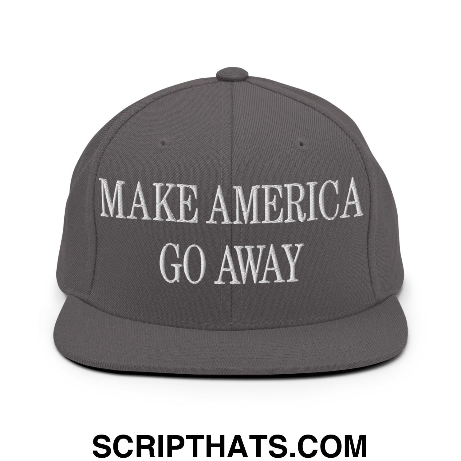 Make America Go Away Embroidered Flat Bill Brim Snapback Hat Dark Grey