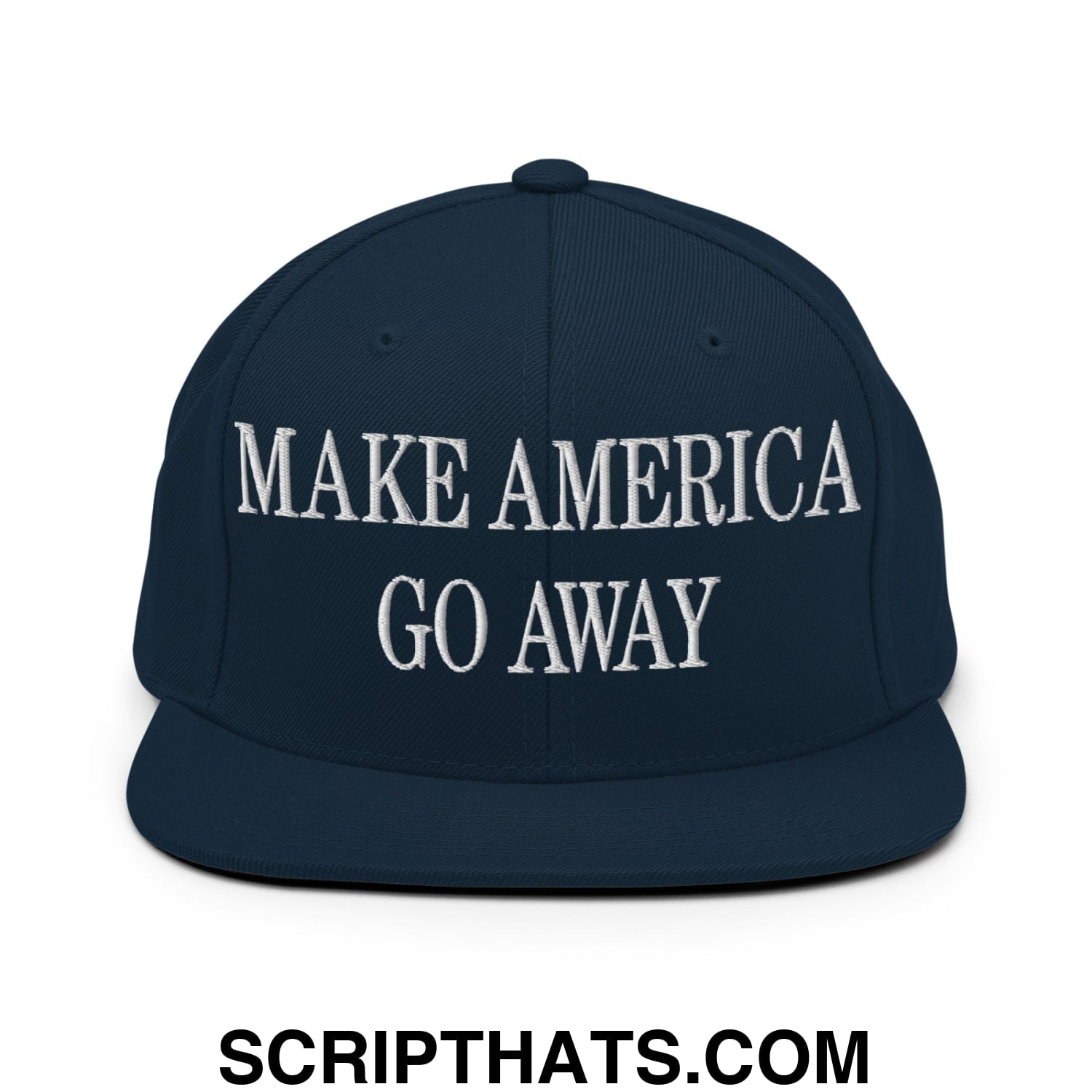 Make America Go Away Embroidered Flat Bill Brim Snapback Hat Dark Navy