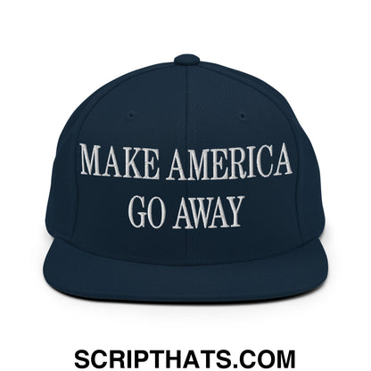 Make America Go Away Embroidered Flat Bill Brim Snapback Hat Dark Navy