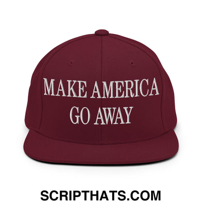Make America Go Away Embroidered Flat Bill Brim Snapback Hat Maroon