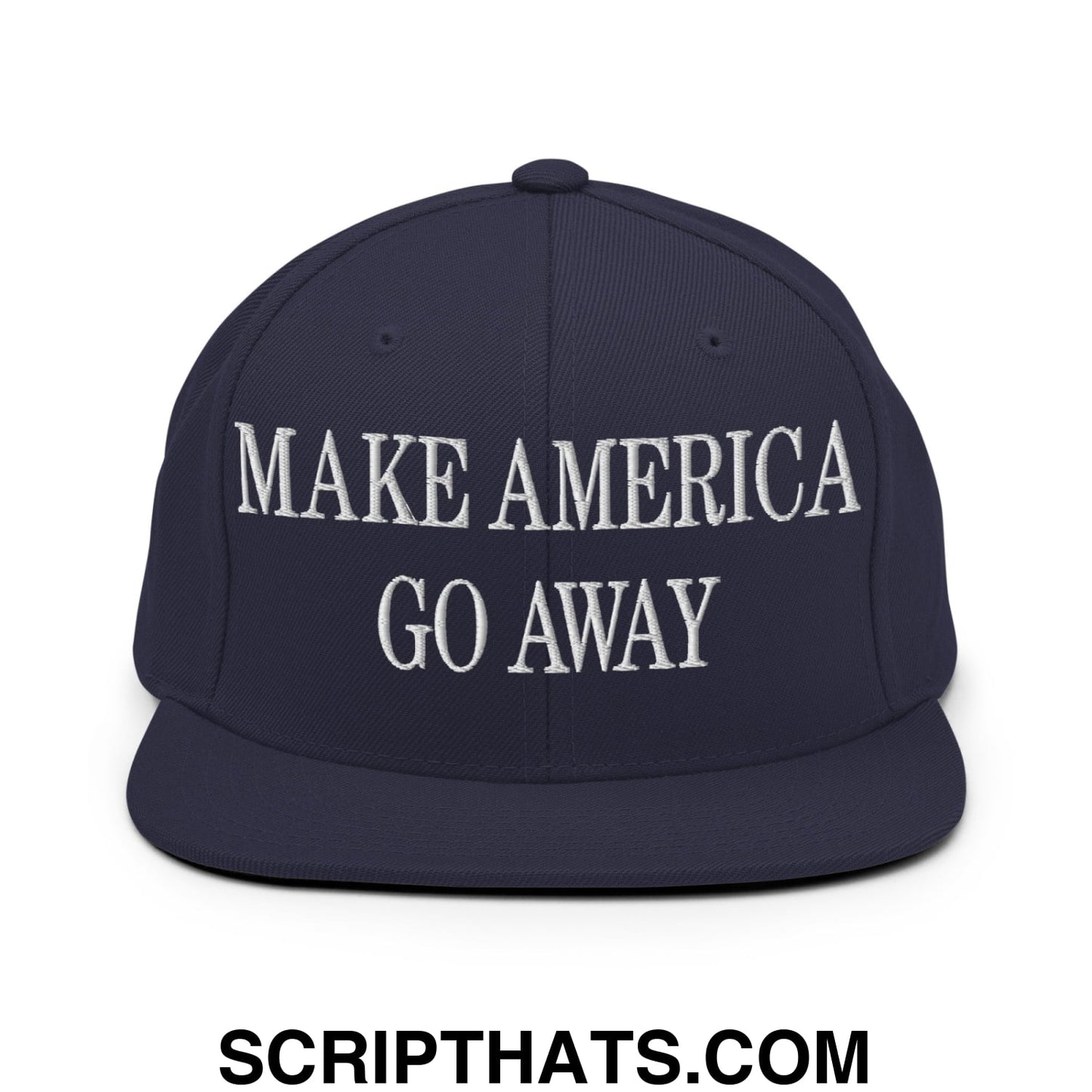 Make America Go Away Embroidered Flat Bill Brim Snapback Hat Navy