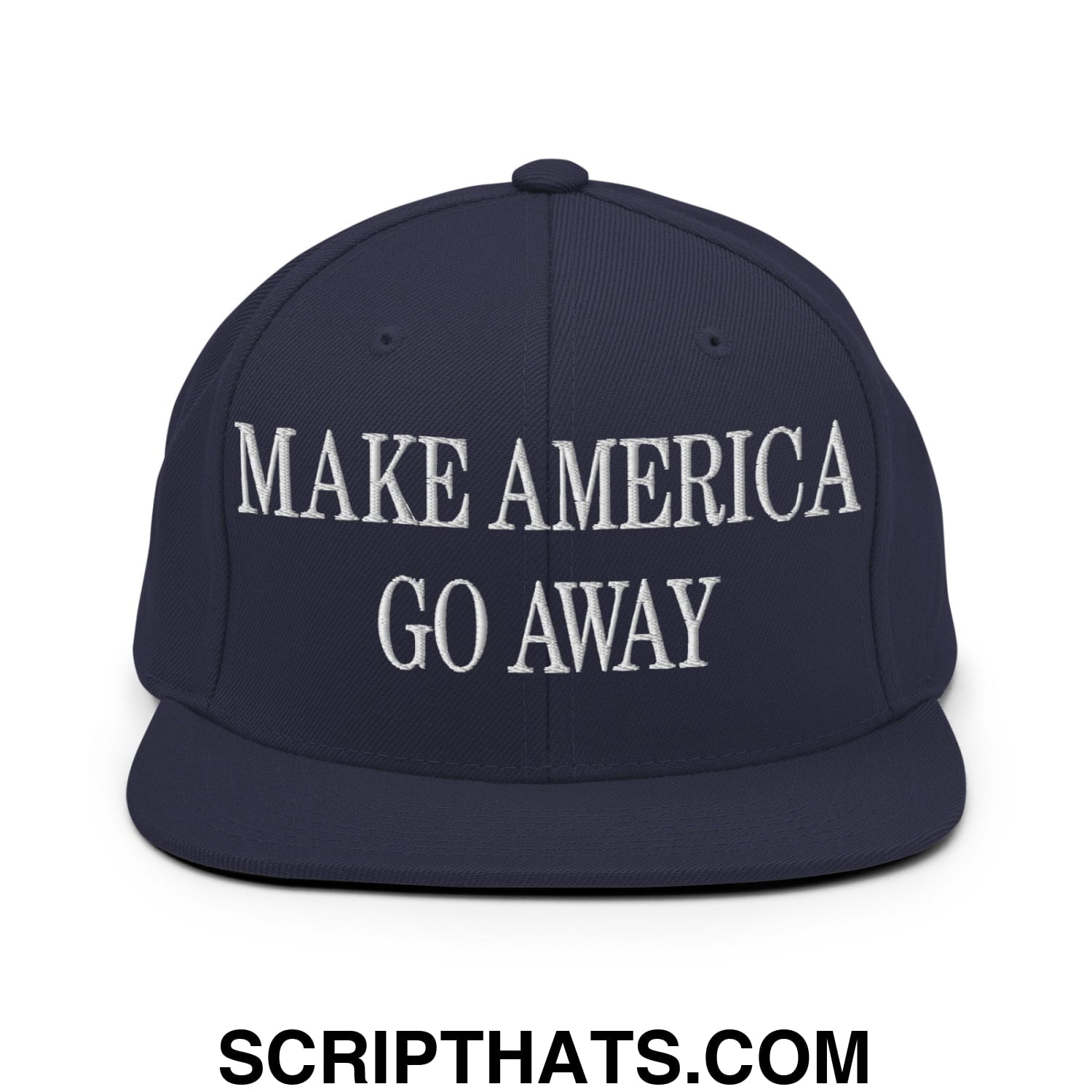 Make America Go Away Embroidered Flat Bill Brim Snapback Hat Navy