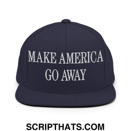 Make America Go Away Embroidered Flat Bill Brim Snapback Hat Navy
