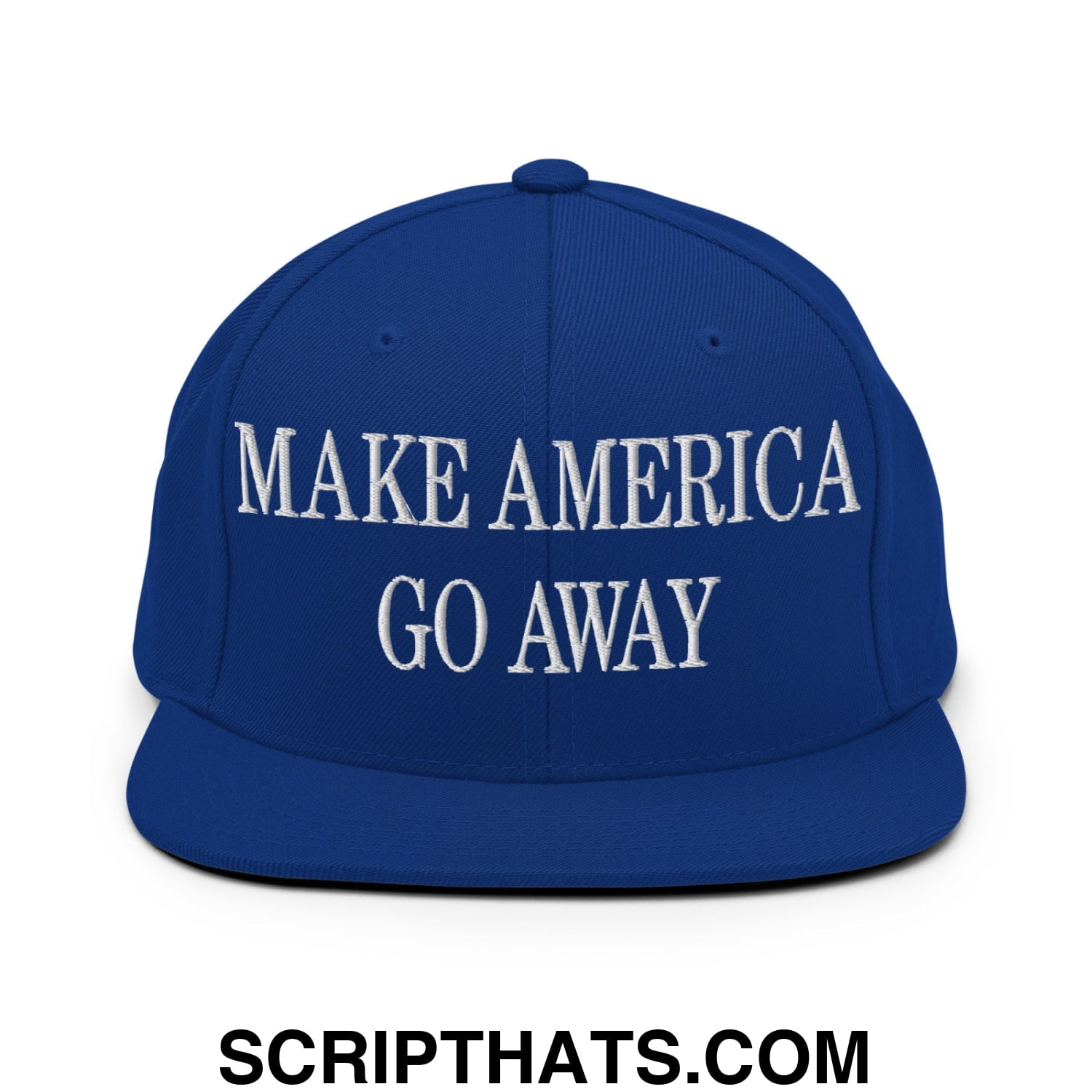 Make America Go Away Embroidered Flat Bill Brim Snapback Hat Royal Blue