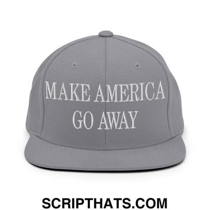 Make America Go Away Embroidered Flat Bill Brim Snapback Hat Silver